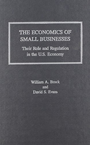 The Economics of Small Businesses: Their Role and Regulation in the U.S. Economy/Acers Research Study - Click to Buy