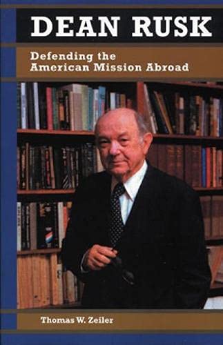Dean Rusk: Defending the American Mission Abroad (Biographies in American Foreign Policy) - Click to Buy