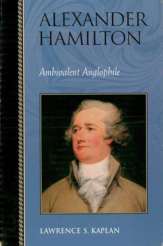 Alexander Hamilton: Ambivalent Anglophile (Biographies in American Foreign Policy) - Click to Buy