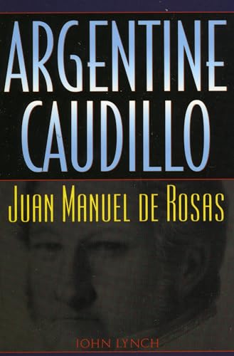 Argentine Caudillo: Juan Manuel de Rosas (Latin American Silhouettes) - Click to Buy