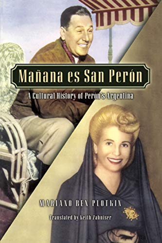 Manana Es San Peron: A Cultural History of Peron's Argentina (Latin American Silhouettes) - Click to Buy