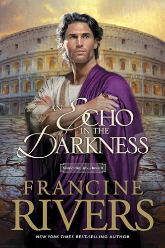 An Echo in the Darkness: Mark of the Lion Series Book 2 (Christian Historical Fiction Novel Set in 1st Century Rome) - Click to Buy