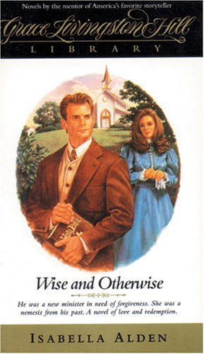 Wise and Otherwise (Grace Livingston Hill #7) - Click to Buy