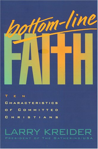 Bottom-Line Faith: Ten Characteristics of Committed Christians - Click to Buy