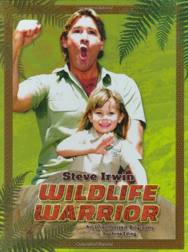 Steve Irwin: Wildlife Warrior: An Unauthorized Biography - Click to Buy