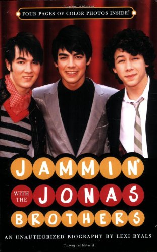 Jammin' With the Jonas Brothers: An Unauthorized Biography - Click to Buy