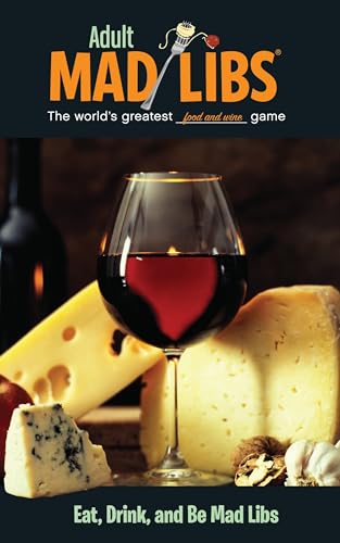 Eat, Drink, and Be Mad Libs: World's Greatest Food and Wine Game - Click to Buy
