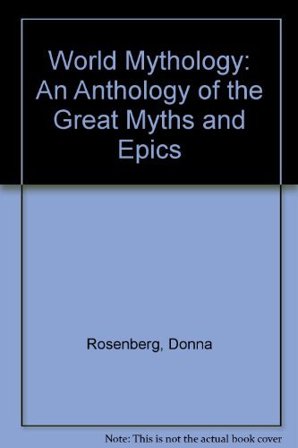 World Mythology: An Anthology of the Great Myths and Epics - Click to Buy