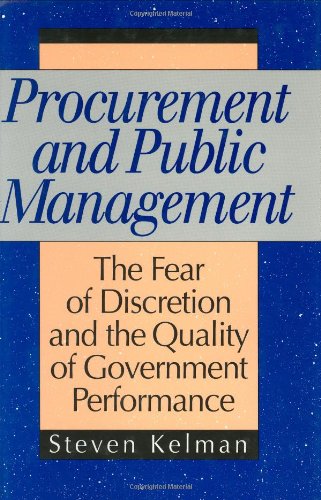 Procurement and Public Management: The Fear of Discretion and the Quality of Government Performance (Aei Studies, 502)