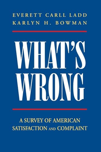 What's Wrong?: A SURVEY OF AMERICAN SATISFACTION AND COMPLAINT - Click to Buy