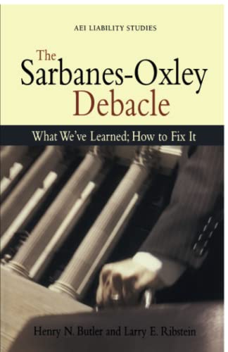 The Sarbanes Oxley Debacle: What We've Learned; How to Fix It (Aei Liability Studies) - Click to Buy