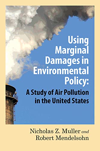 Using Marginal Damages in Environmental Policy: A Study of Air Pollution in the United States - Click to Buy