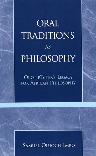 Oral Traditions as Philosophy: Okot p'Bitek's Legacy for African Philosophy - Click to Buy