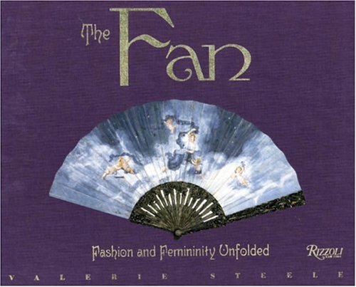 The Fan: Fashion and Femininity Unfolded - Click to Buy