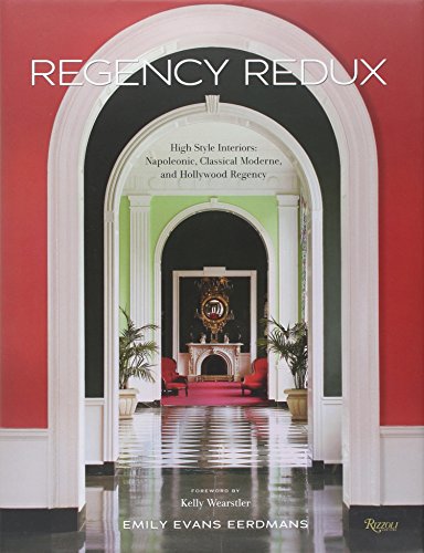 Regency Redux: High Style Interiors: Napoleonic, Classical Moderne, and Hollywood Regency - Click to Buy