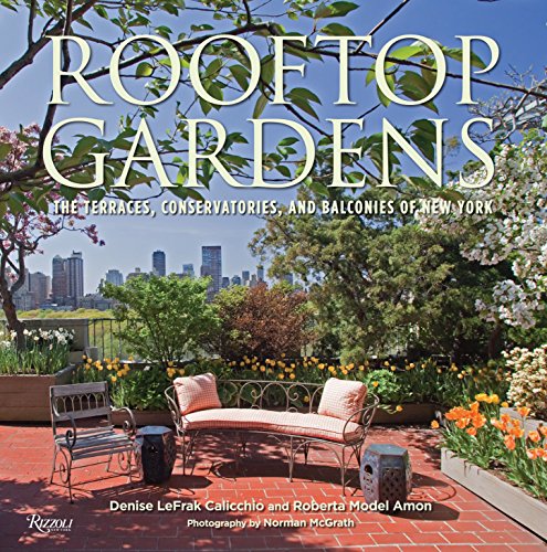 Rooftop Gardens: The Terraces, Conservatories, and Balconies of New York - Click to Buy