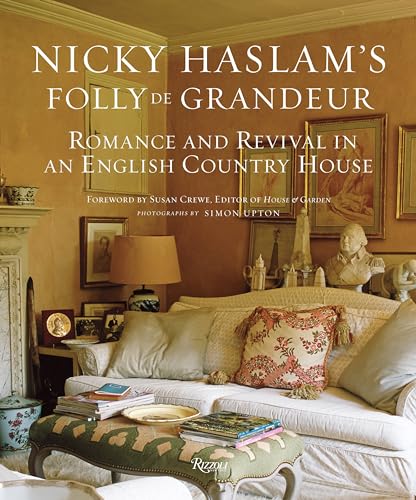 Nicky Haslam's Folly De Grandeur: Romance and Revival in an English Country House - Click to Buy