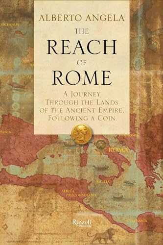 The Reach of Rome: A Journey Through the Lands of the Ancient Empire, Following a Coin - Click to Buy