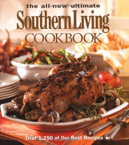 The All New Ultimate Southern Living Cookbook: Over 1,250 of Our Best Recipes - Click to Buy
