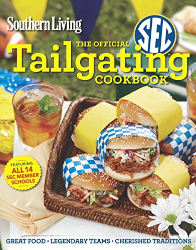 Southern Living The Official SEC Tailgating Cookbook: Great Food Legendary Teams Cherished Traditions - Click to Buy