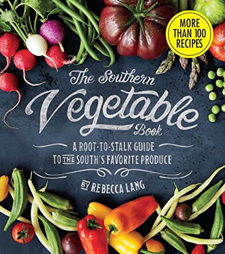The Southern Vegetable Book: A Root-to-Stalk Guide to the South's Favorite Produce (Southern Living) - Click to Buy