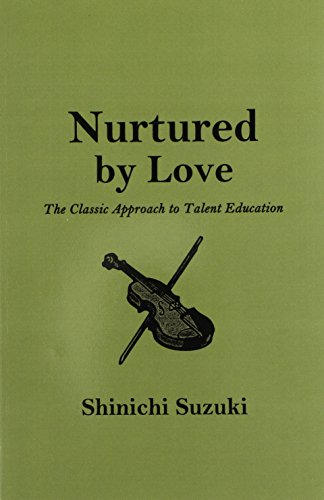 Nurtured by Love: The Classic Approach to Talent Education - Click to Buy