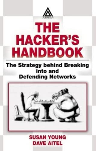 The Hacker's Handbook: The Strategy Behind Breaking into and Defending Networks - Click to Buy