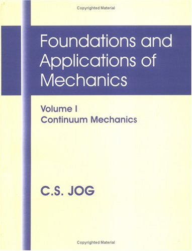 Foundations and Applications of Mechanics: Continuum Mechanics, Volume I - Click to Buy