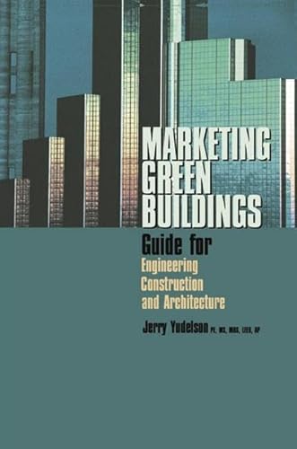 Marketing Green Buildings: Guide for Engineering, Construction and Architecture - Click to Buy