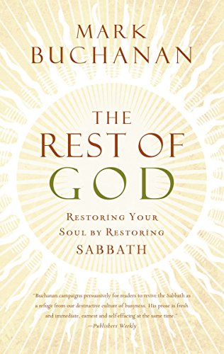 The Rest of God: Restoring Your Soul by Restoring Sabbath - Click to Buy