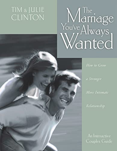 The Marriage You've Always Wanted How To Grow A Stronger, More Intimate Relationship