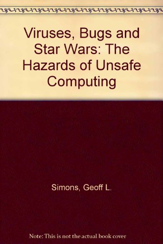 Viruses, Bugs and Star Wars: The Hazards of Unsafe Computing - Click to Buy