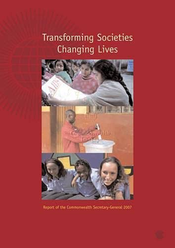 Transforming Societies, Changing Lives: Report of the Commonwealth Secretary-general 2007 - Click to Buy