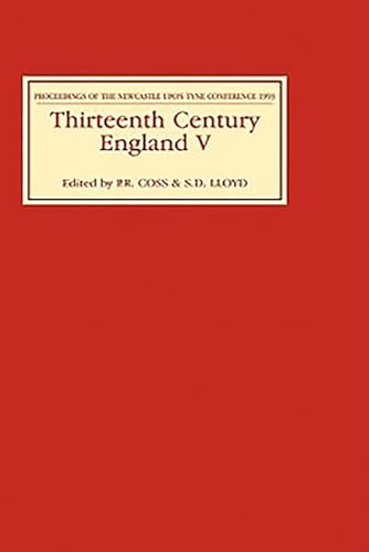 Thirteenth Century England V: Proceedings of Conference Held Newcastle upon Tyne, 1993 - Click to Buy