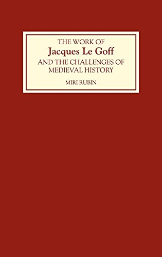 The Work of Jacques Le Goff and the Challenges of Medieval History - Click to Buy