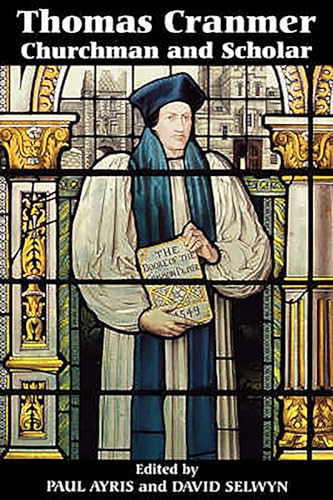 Thomas Cranmer: Churchman and Scholar - Click to Buy