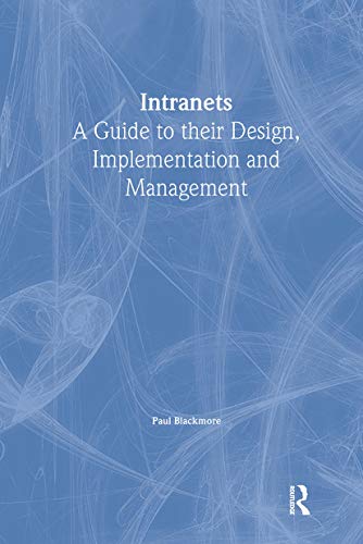 Intranets: a Guide to their Design, Implementation and Management - Click to Buy
