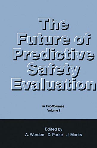 The Future of Predictive Safety Evaluation: In Two Volumes Volume 1: 001 - Click to Buy