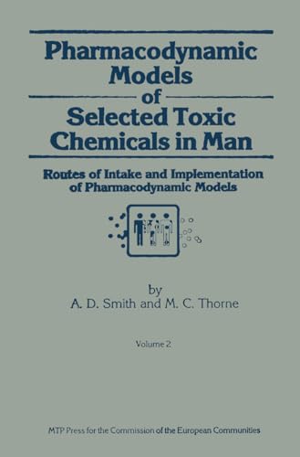 Pharmacodynamic Models of Selected Toxic Chemicals in Man: Volume 2: Routes of Intake and Implementation of Pharmacodynamic Models (Ans Report, No 521-2) - Click to Buy