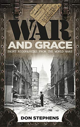 War And Grace: Short Biographies From The World Wars - Click to Buy