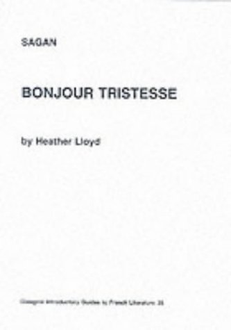 Sagan: "Bonjour Tristesse" (Glasgow Introductory Guides to French Literature)