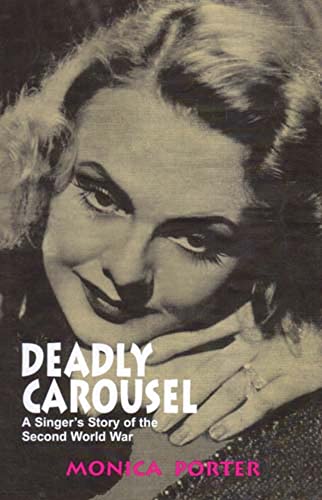 Deadly Carousel: A Singer's Story of the Second World War