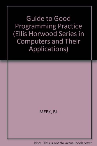 Meek Guide To Good ∗programming∗ Practice 2ed (Ellis Horwood Series in Computers and Their Applications) - Click to Buy