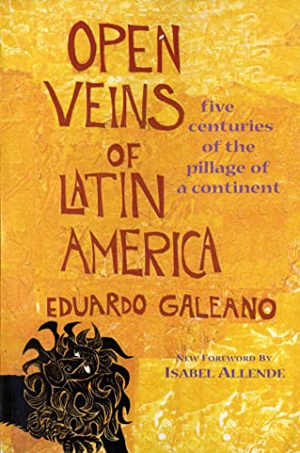 Open Veins of Latin America: Five Centuries of the Pillage of a Continent - Click to Buy