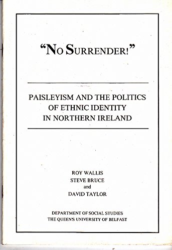 " No Surrender! " : Paisleyism and the politics of ethnic identity in Northern Ireland - Click to Buy