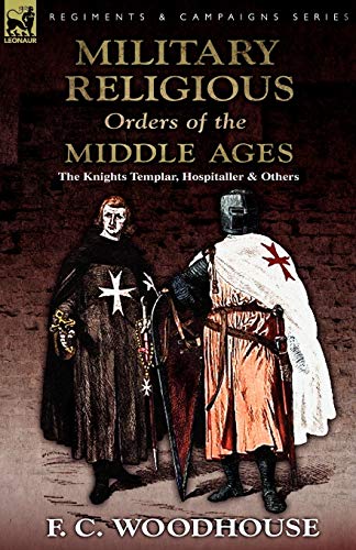 The Military Religious Orders of the Middle Ages: The Knights Templar, Hospitaller and Others - Click to Buy