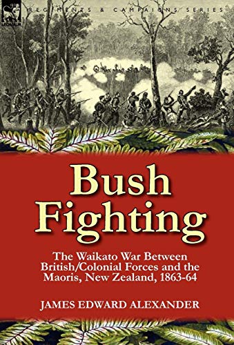 Bush Fighting: the Waikato War between British/Colonial forces and the Maoris, New Zealand, 1863-64 - Click to Buy