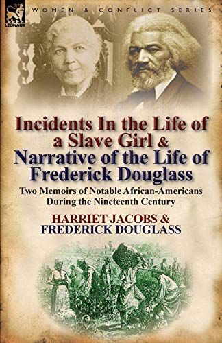 Incidents in the Life of a Slave Girl & Narrative of the Life of Frederick Douglass: Two Memoirs of Notable African-Americans During the Nineteenth Century - Click to Buy