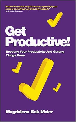 Get Productive!: Boosting Your Productivity And Getting Things Done - Click to Buy