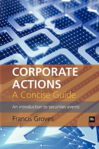 Corporate Actions - A Concise Guide: An Introduction to Securities Events